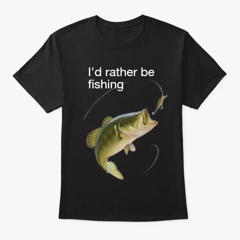 I'd rather be fishing