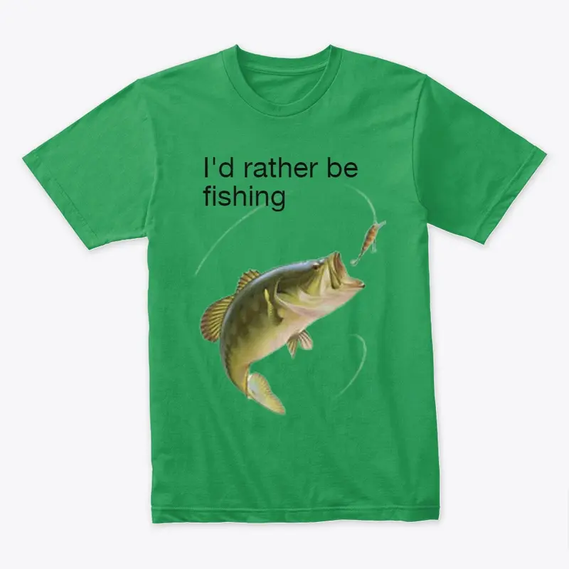 I'd rather be fishing